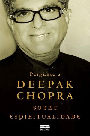 [Ask Deepak 01] • Pergunte a Deepak Chopra Sobre Espiritualidade